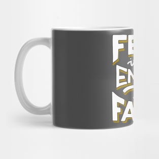 Faith over Fear | Fear is the Enemy of Faith Mug